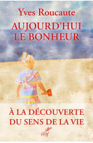 Aujourd'hui le bonheur