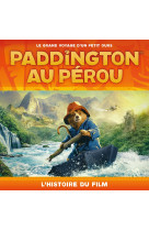 Paddington au pérou - l'histoire du film