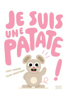 Je suis une patate !