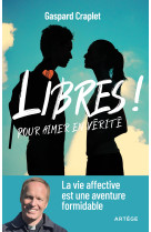 Libres ! pour aimer en vérité