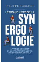 Le grand livre de la synergologie - décoder le langage corporel pour améliorer la relation