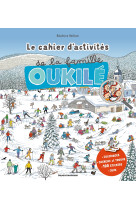 Le cahier d'activités de la famille oukilé - hiver