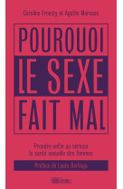 Pourquoi le sexe fait mal - prendre enfin au sérieux la sant