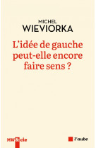 L'idée de gauche peut-elle encore faire sens ?