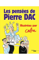 Les pensées de pierre dac - illustrées par cabu