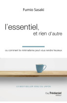 L'essentiel, et rien d'autre - ou comment le minimalisme peut vous rendre heureux