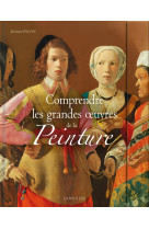 Comprendre les grandes oeuvres de la peinture