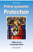 Prières puissantes de protection - attirer sur soi la protection divine