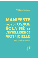 Manifeste pour un usage eclaire de lintelligence artificielle  lheure des magiciens