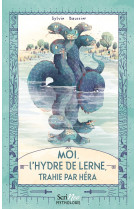 Moi, l'hydre de lerne, trahie par hera