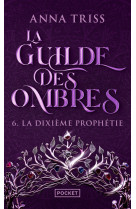 La guilde des ombres - t6 la dixième prophétie - tome 6