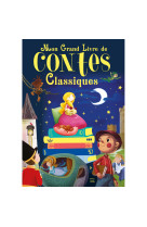 Mon grand livre des contes classiques