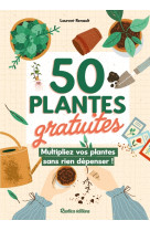 50 plantes gratuites, multiplier vos plantes sans rien dépenser !