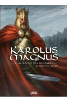 Karolus magnus - l'empereur des barbares t03