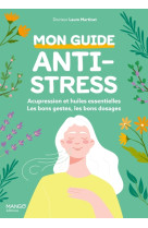 Mon guide anti-stress : acupression et huiles essentielles