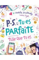 P.-s. : tu es parfaite telle que tu es