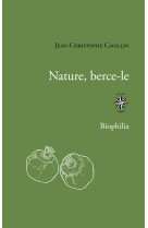 Nature, berce-le