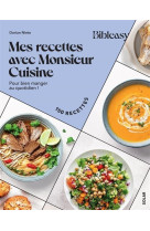 Mes recettes avec monsieur cuisine - pour bien manger au quotidien !