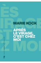 Après le virage, c'est chez moi - " c'est où, chez vous ? est-ce le lieu où vous habitez ?"