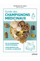 Guide des champignons médicinaux - 30 champignons incontournables - les bienfaits pour la santé et le bien-être