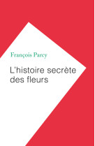 L'histoire secrète des fleurs