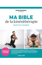 Ma bible de la kinésithérapie pour tout soigner