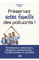 Préserver votre famille des polluants !