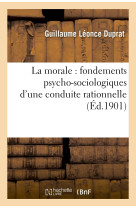 La morale : fondements psycho-sociologiques d'une conduite rationnelle