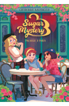 Sugar mystery - tome 04 : pagaille à paris