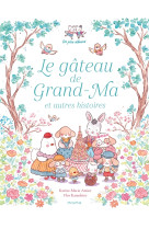 Le gâteau de grand-ma et autres histoires