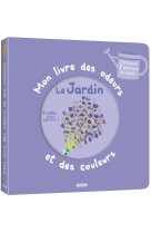 Mon livre des odeurs et des couleurs - le jardin