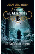 Les enquêtes de l'aliéniste - tome 3 les égarés des catacombes