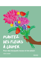 Plantez des fleurs à couper