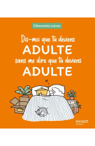 Dis-moi que tu deviens adulte sans me dire que tu deviens adulte