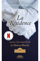 La résidence - dans l'intimité de la maison blanche