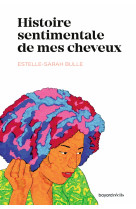 Histoire sentimentale de mes cheveux