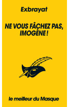 Ne vous fâchez pas, imogène ! (collection le meilleur du masque)