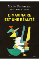 L'imaginaire est une réalité