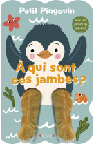Petit pingouin ¿ à qui sont ces jambes ?