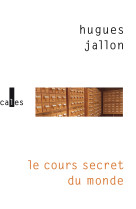 Le cours secret du monde