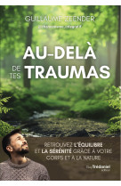 Au-delà de tes traumas - retrouvez l'équilibre et la sérénité grâce à votre corps et à la nature