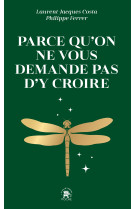 Parce qu'on ne vous demande pas d'y croire