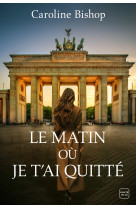 Le matin où je t'ai quitté