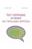 Tout comprendre ( ou presque ) sur l'intelligence artificielle