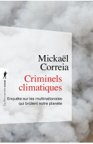 Criminels climatiques - enquête sur les multinationales qui brûlent notre planète
