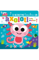 Il ne faut pas toucher un axolotl rose bonbon !