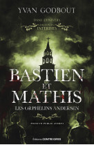 Bastien et mathis - les orphelins andersen