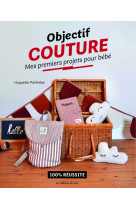Objectif couture : mes premiers projets pour bébé