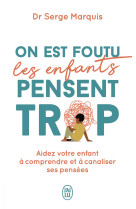 On est foutu les enfants pensent trop
