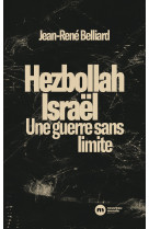 Hezbollah - israël : une guerre sans limites